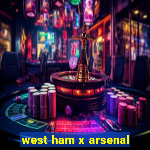 west ham x arsenal